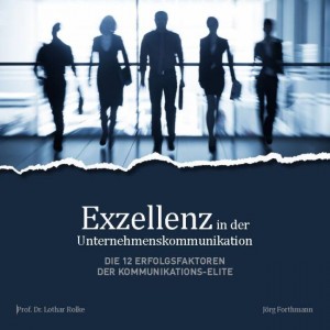 Lothar Rolke und Jörg Forthmann: "Exzellenz in der Unternehmenskommunikation"